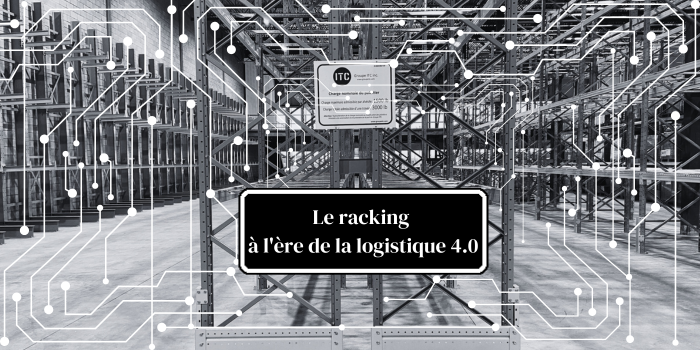 Le racking à l'ère de la logistique 4.0